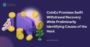 CoinEx Promises Swift Withdrawal Recovery While Preliminarily Identifying Causes of the Hack