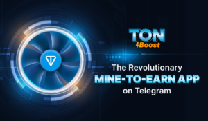 Ton Boost Announces Launch of Mine-to-Earn Telegram App with Innovative Token Incentives