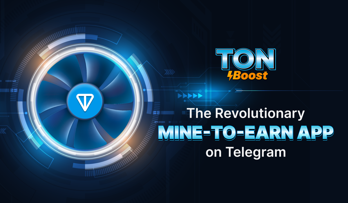 Ton Boost Announces Launch of Mine-to-Earn Telegram App with Innovative Token Incentives