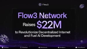 Flow3 Network Raises $22M to Revolutionize Decentralized Internet and Fuel AI Development