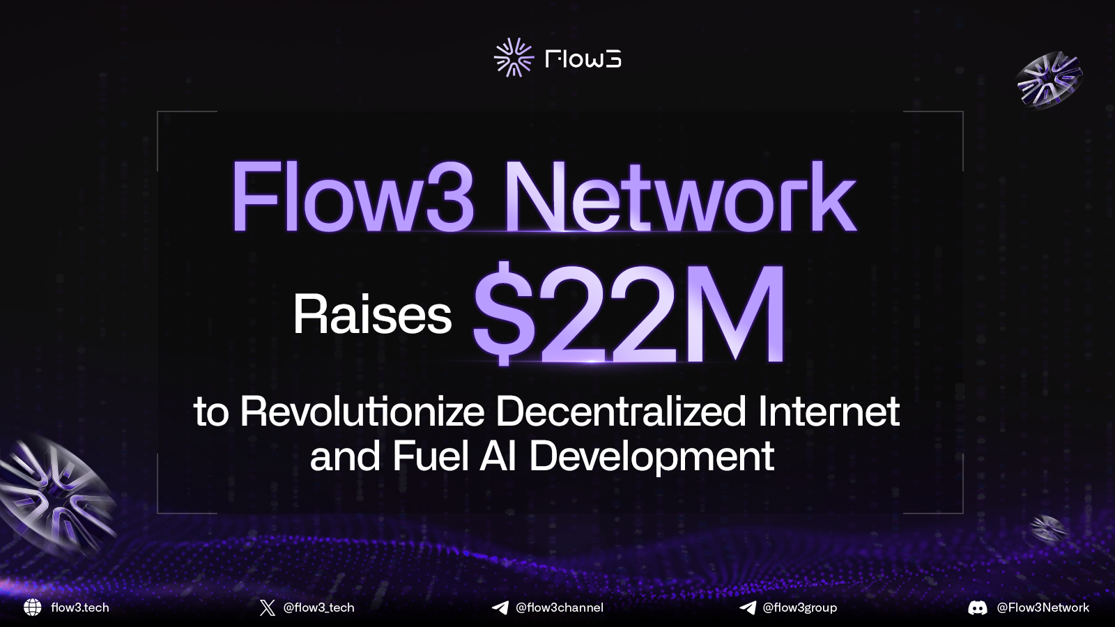 Flow3 Network Raises $22M to Revolutionize Decentralized Internet and Fuel AI Development